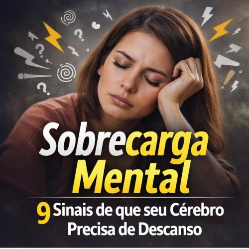 Sobrecarga Mental: 9 Sinais de que Seu Cérebro Precisa de Descanso